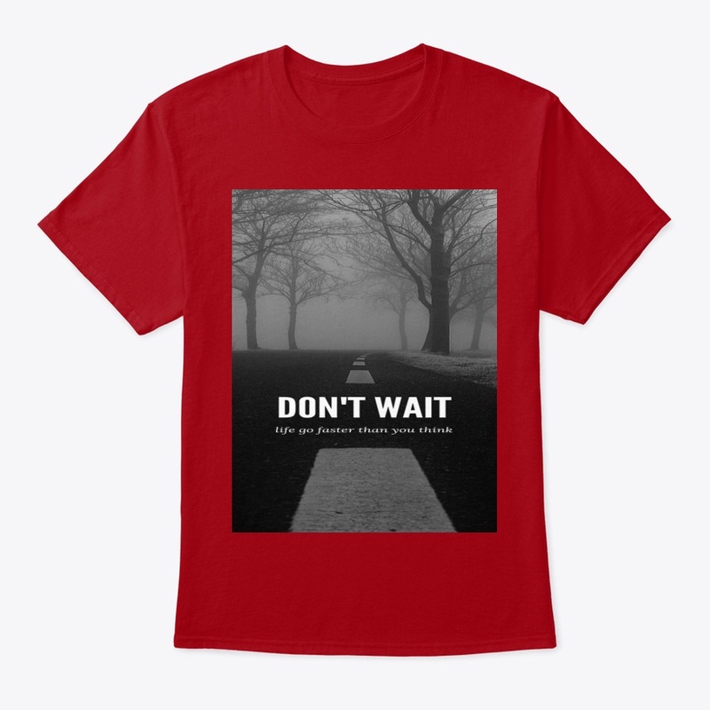 dont wait