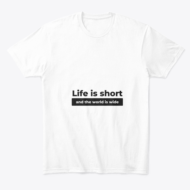 Life is Short, the World is Wide