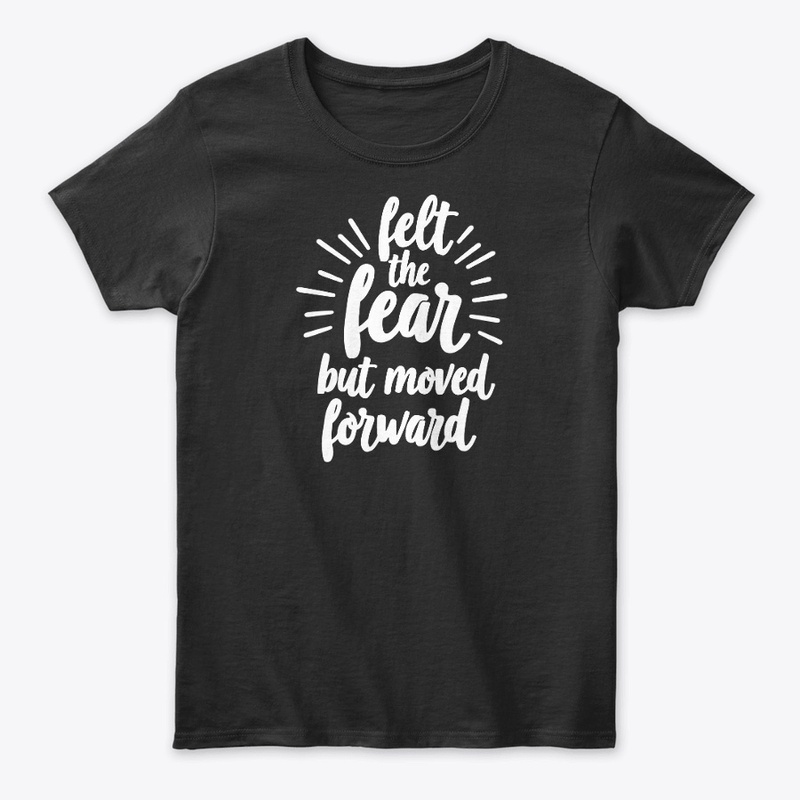 Overcoming Fear, Moving Forward