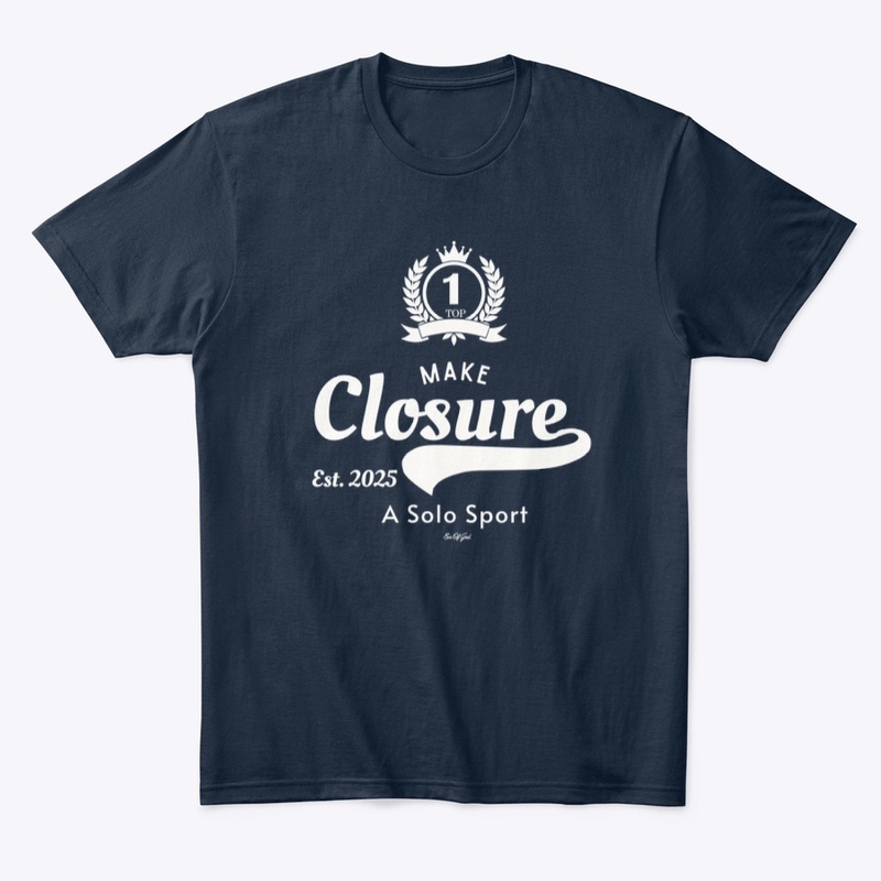 Make Closure a Solo Sport - White Letter
