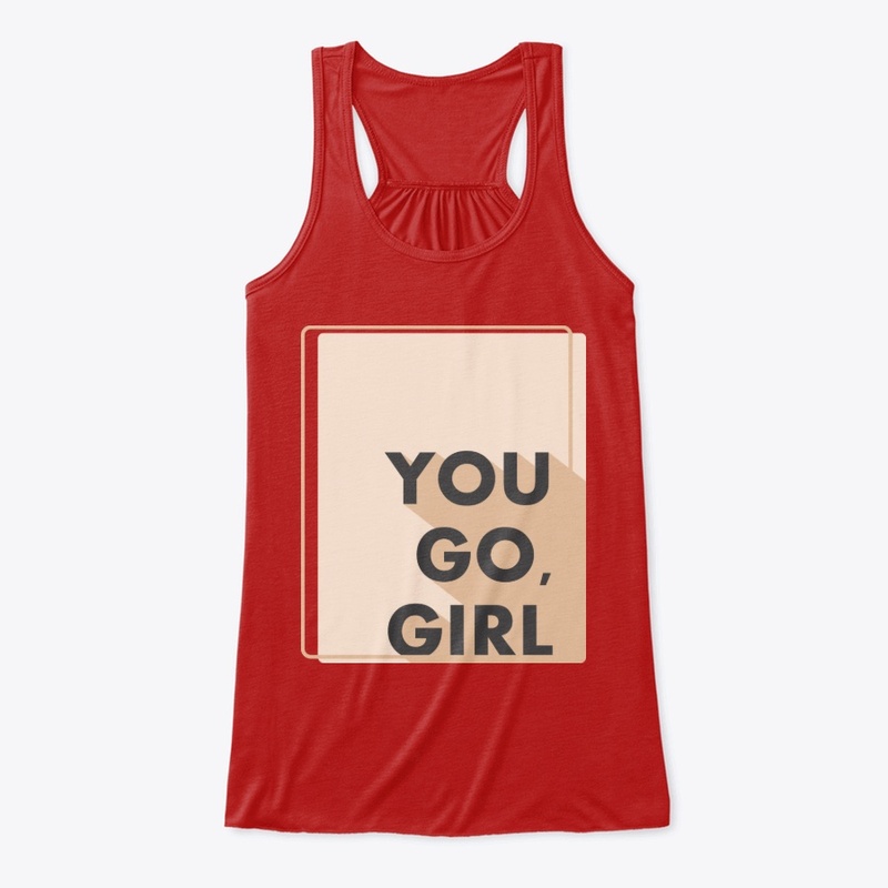 YOU GO, GIRL
