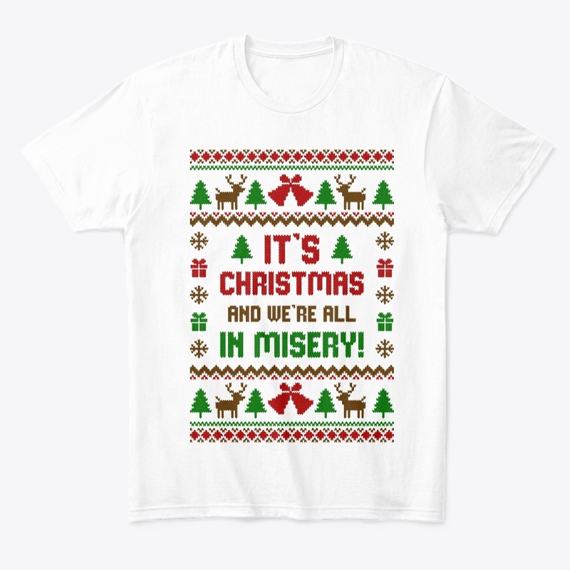 Its Christmas And Were All In Misery