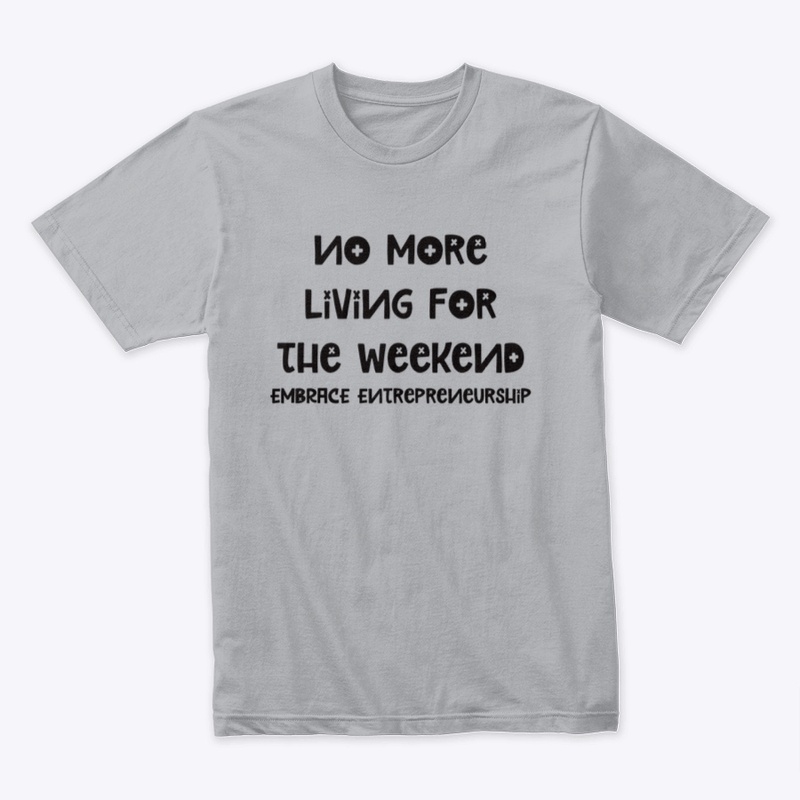 NO MORE LIVING FOR THE WEEKEND