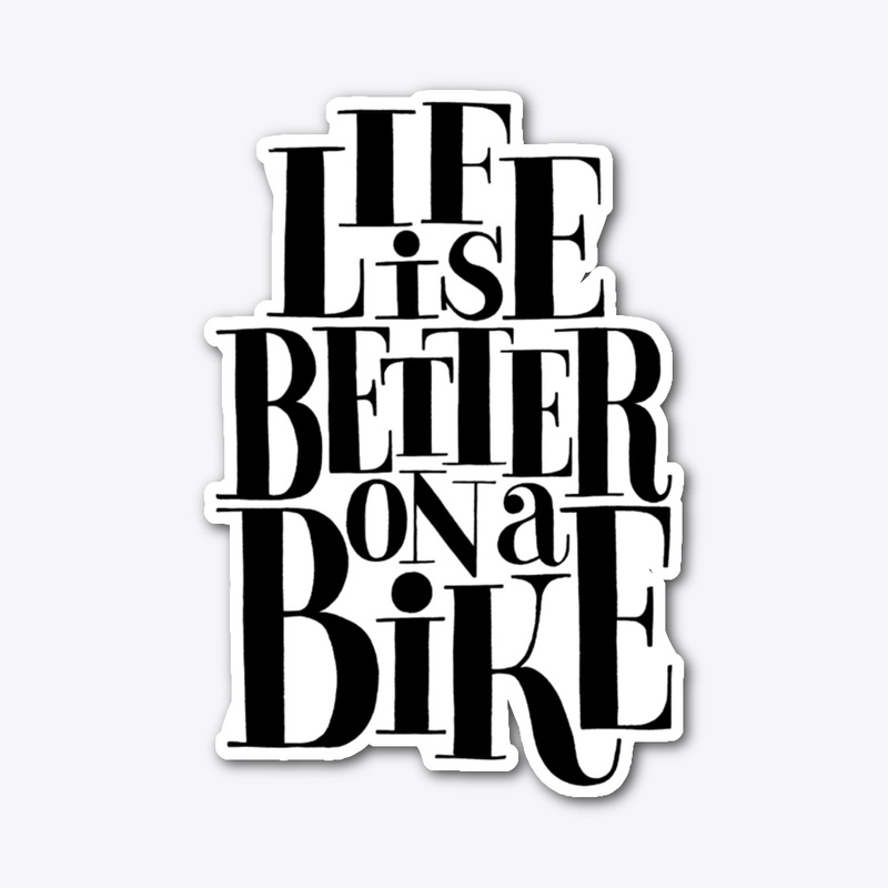 Life Is Better On A Bike Lettering Quote