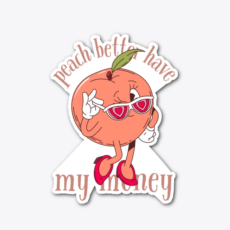 Peach Better Have My Money