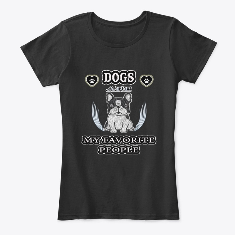 Dogs are my favorite people...t-shirt