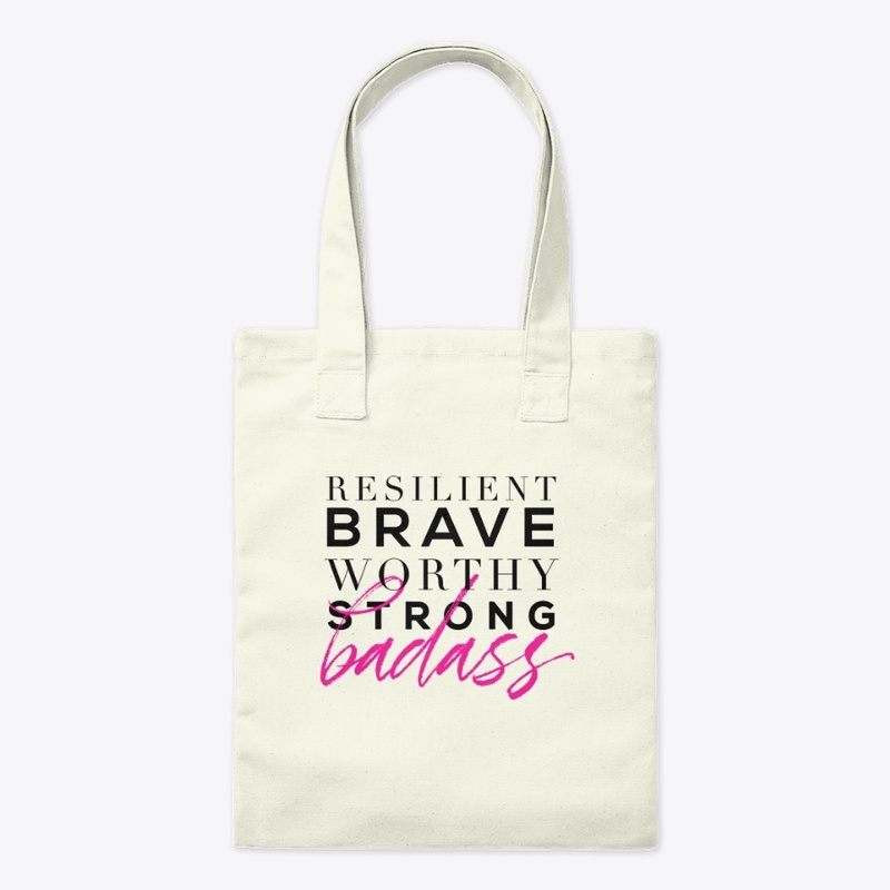Resilient, Brave, Worthy, Strong, Badass