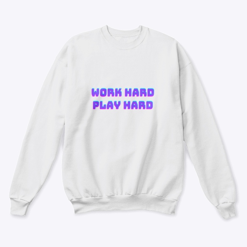 Work Hard Play Hard