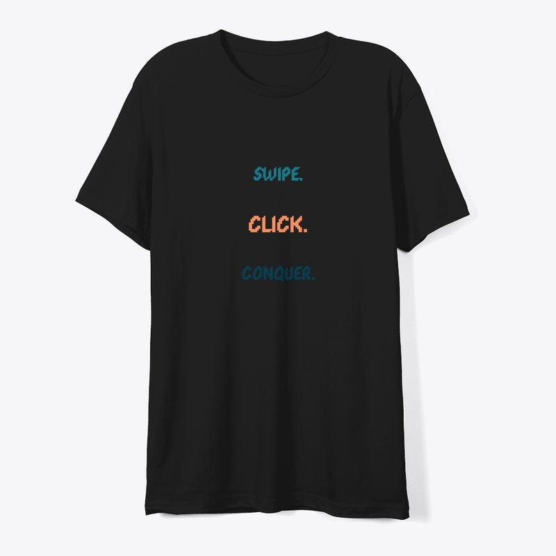 Swipe. Click. Conquer.