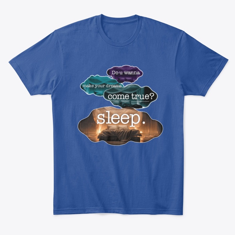 Sleep! for your dreams!