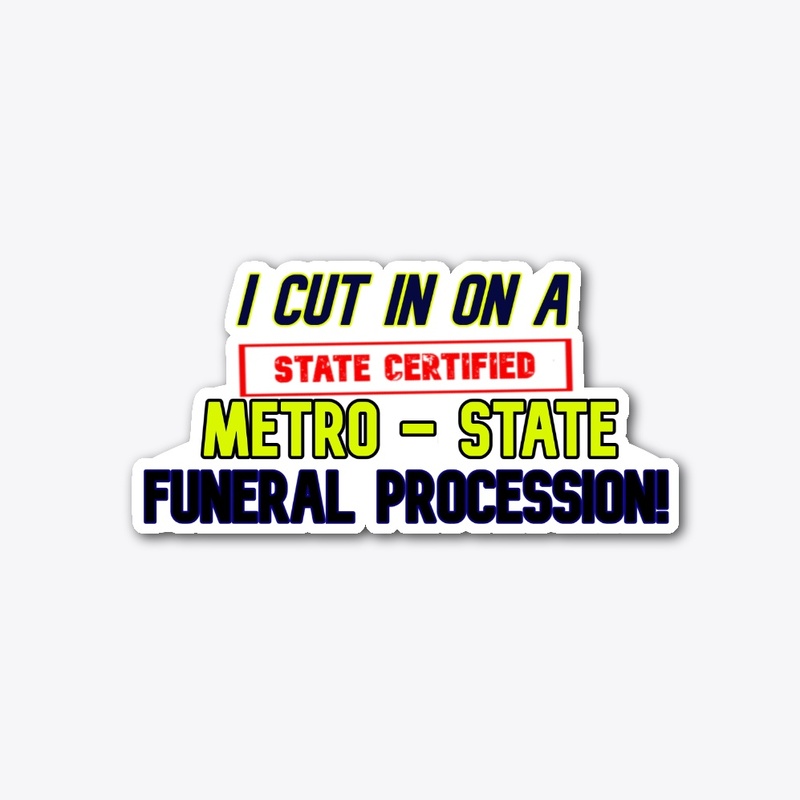 I CUT IN ON A METRO-STATE FUNERAL!