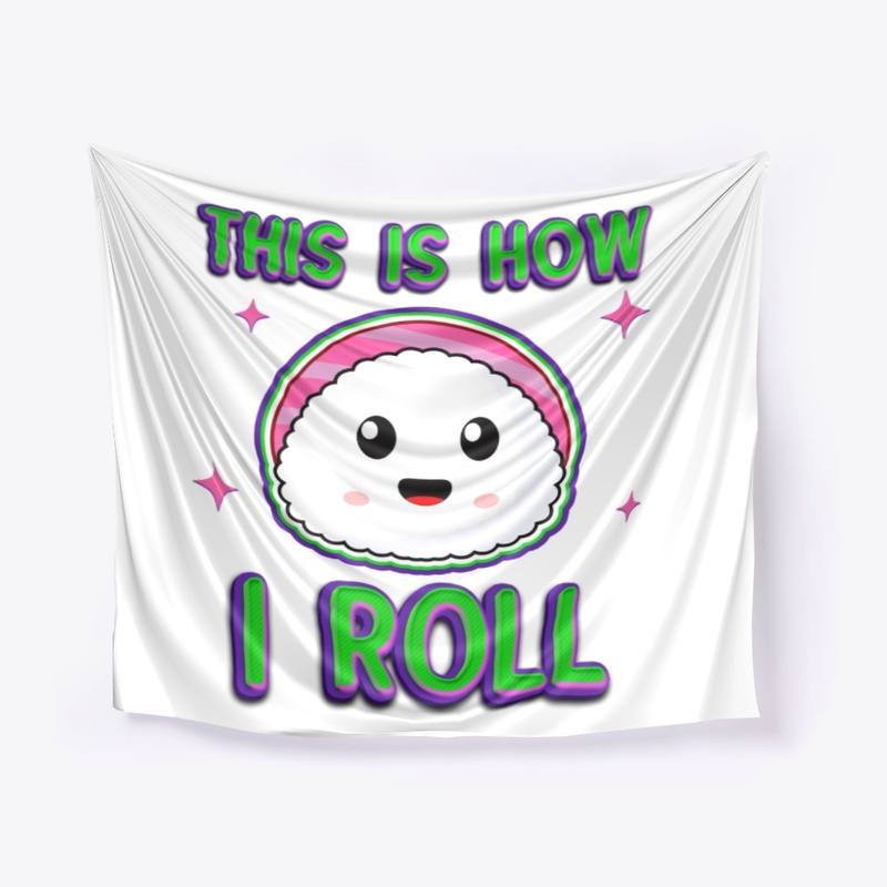 This Is How I Roll Gift For Sushi Lover