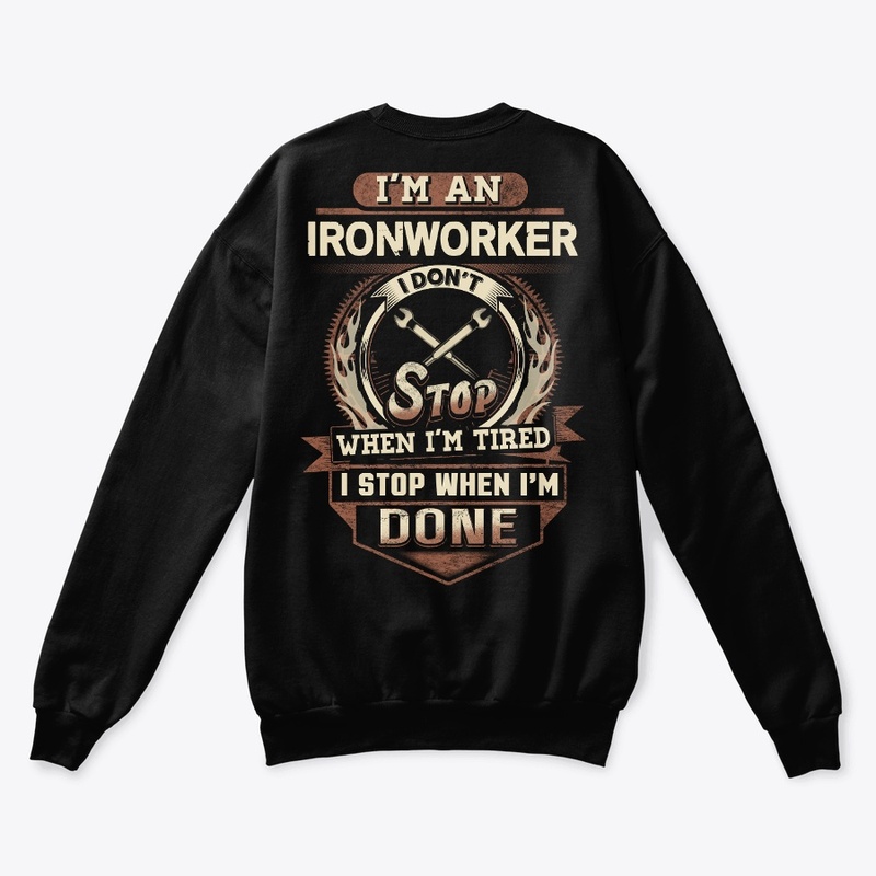 Ironworker I Stop When I'm Done