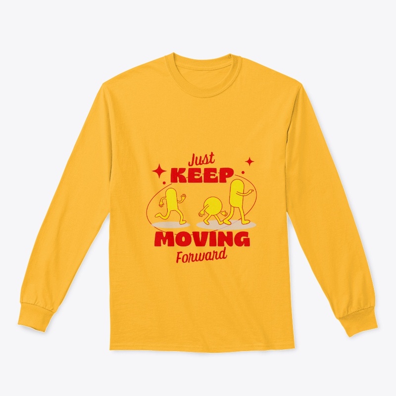 just keep moving forward