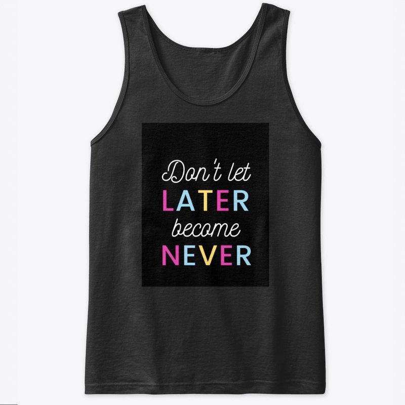 Black Tee! Don't let later become Never
