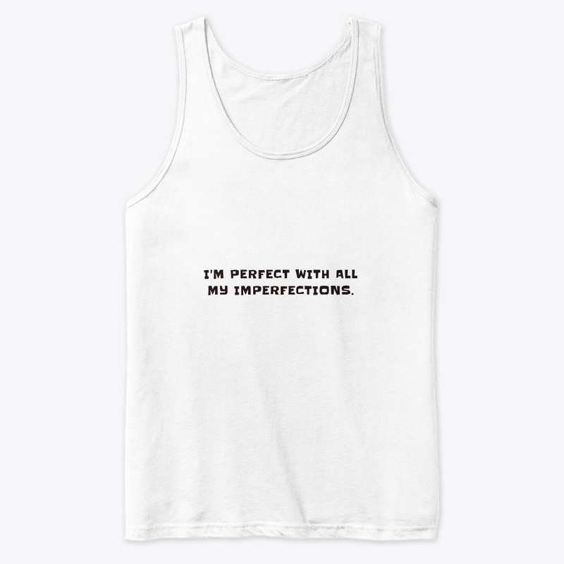 I'm perfect with all my imperfections