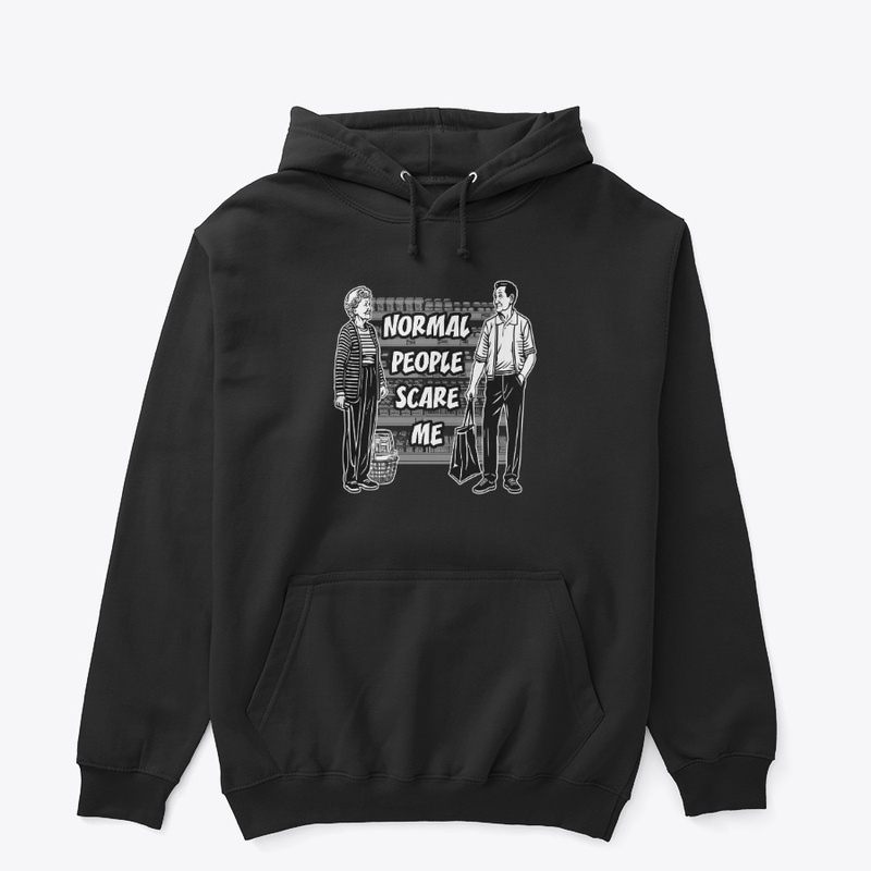 Normal people scare me