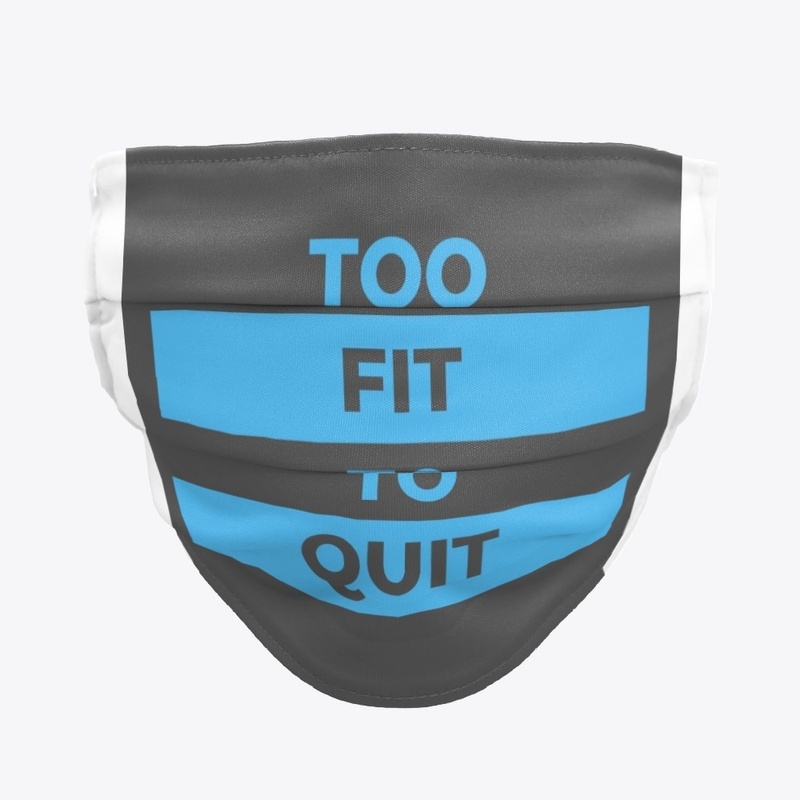 Fitness Quote - Too Fit To Quit