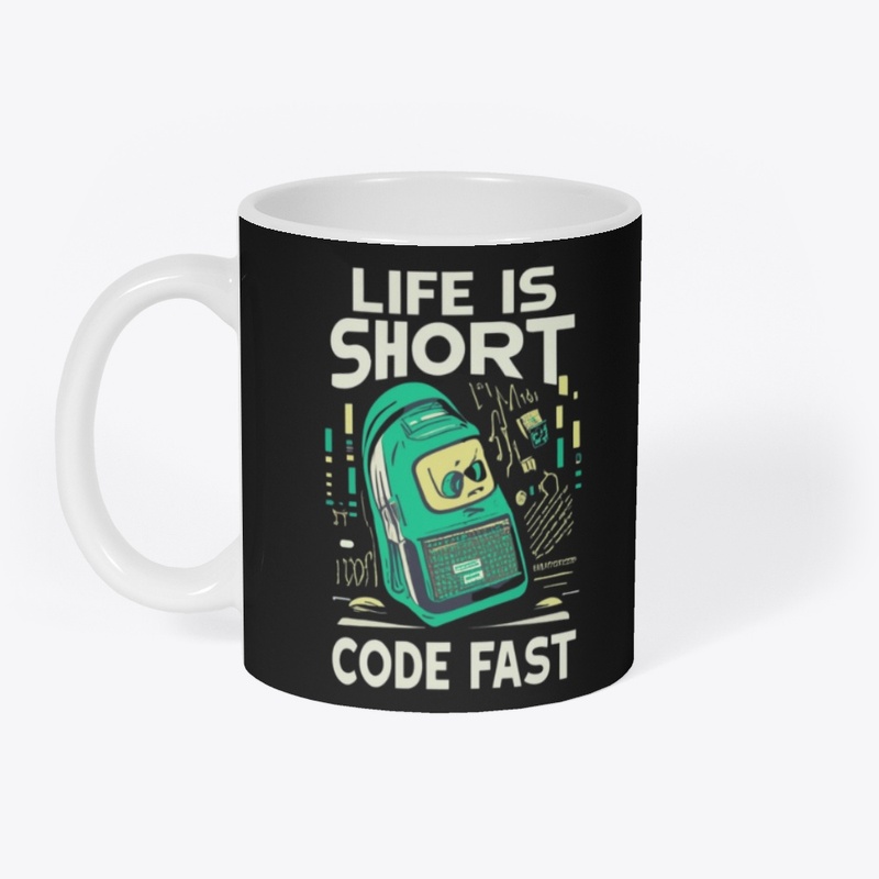 Life is Short. Code Fast.