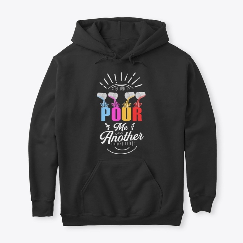 Pour Me Another college Hoodie
