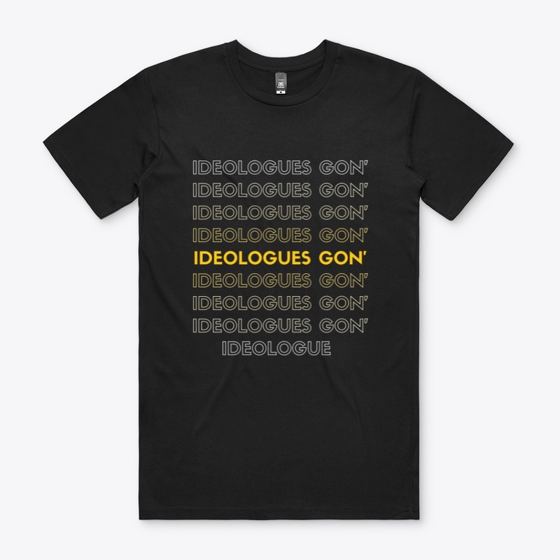 Ideologues Gon' 
