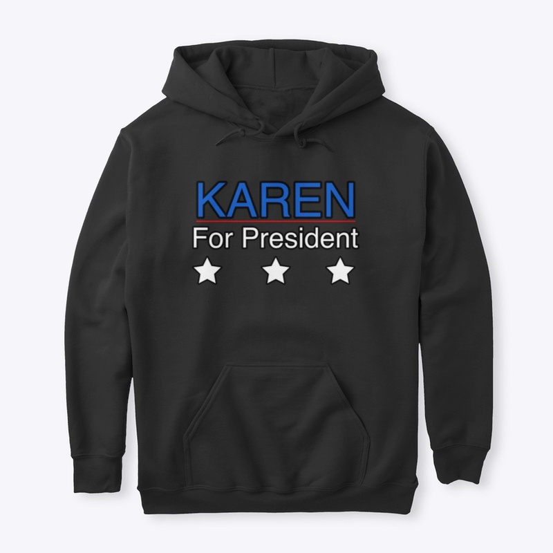 Karen for President : Hoodie