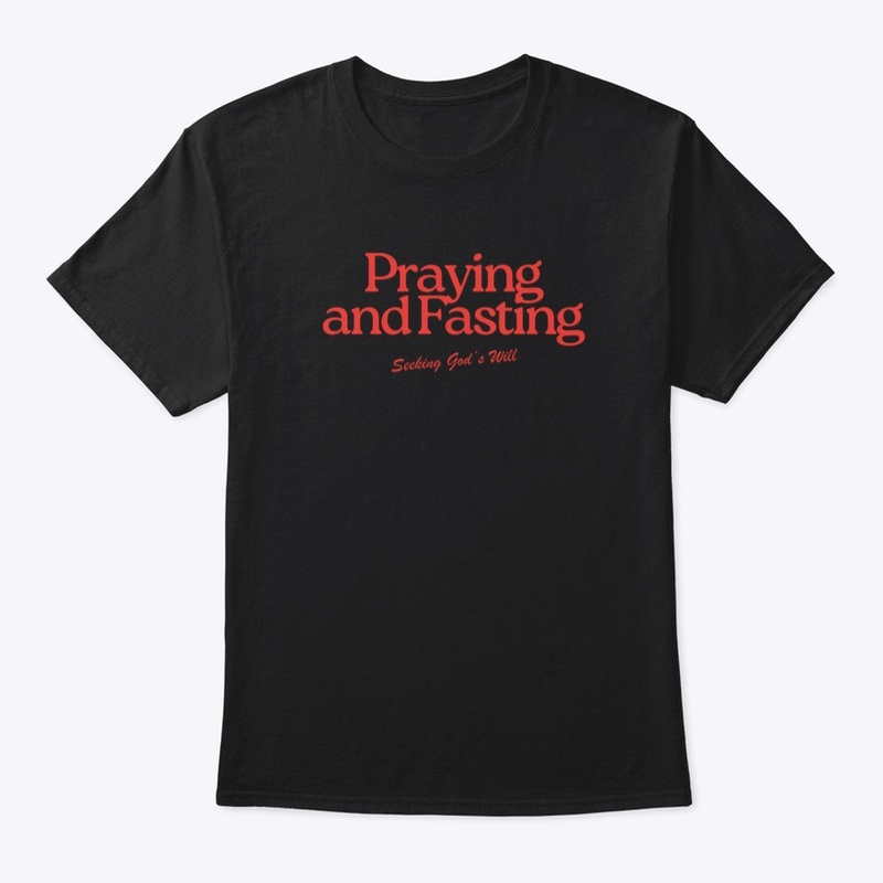 Praying and Fasting, Seeking God's Will