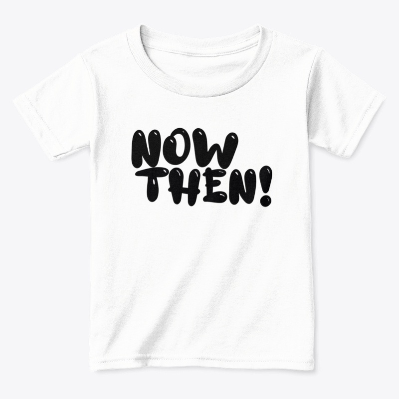 Now Then!