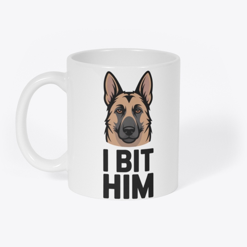 I BIT HIM German Shepherd