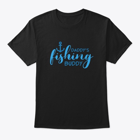 Daddy's Fishing Buddy Black T-Shirt Front