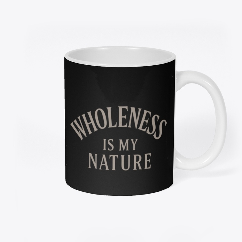 Wholeness is my Nature
