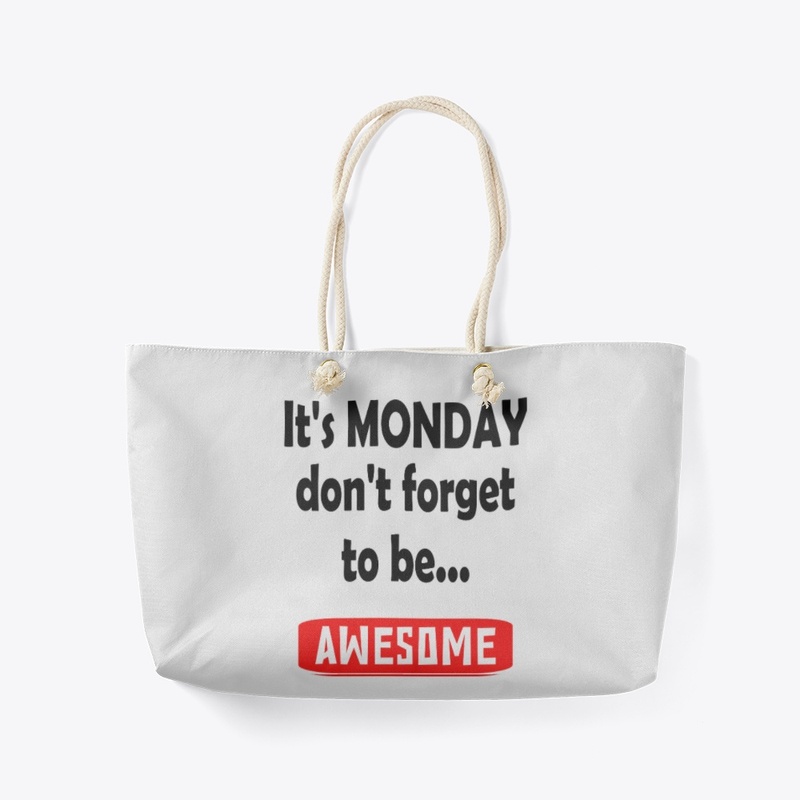 It's Monday, don't forget to be awesome