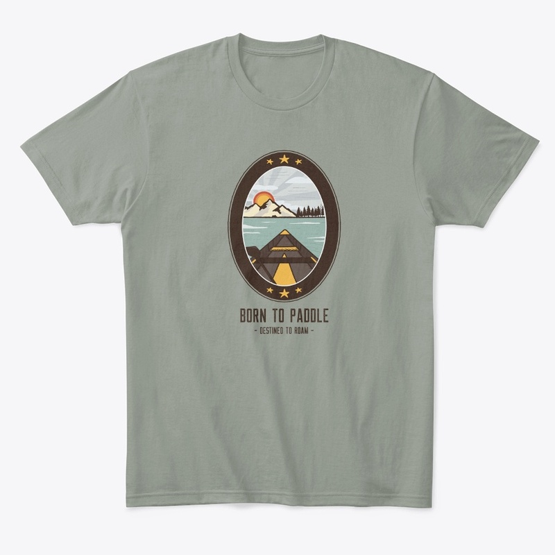 Born To Paddle Destined to Roam