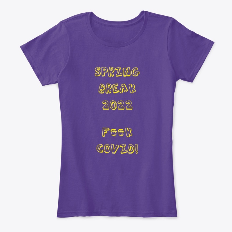 SPRING BREAK 2022 F@#K COVID! T-SHIRT