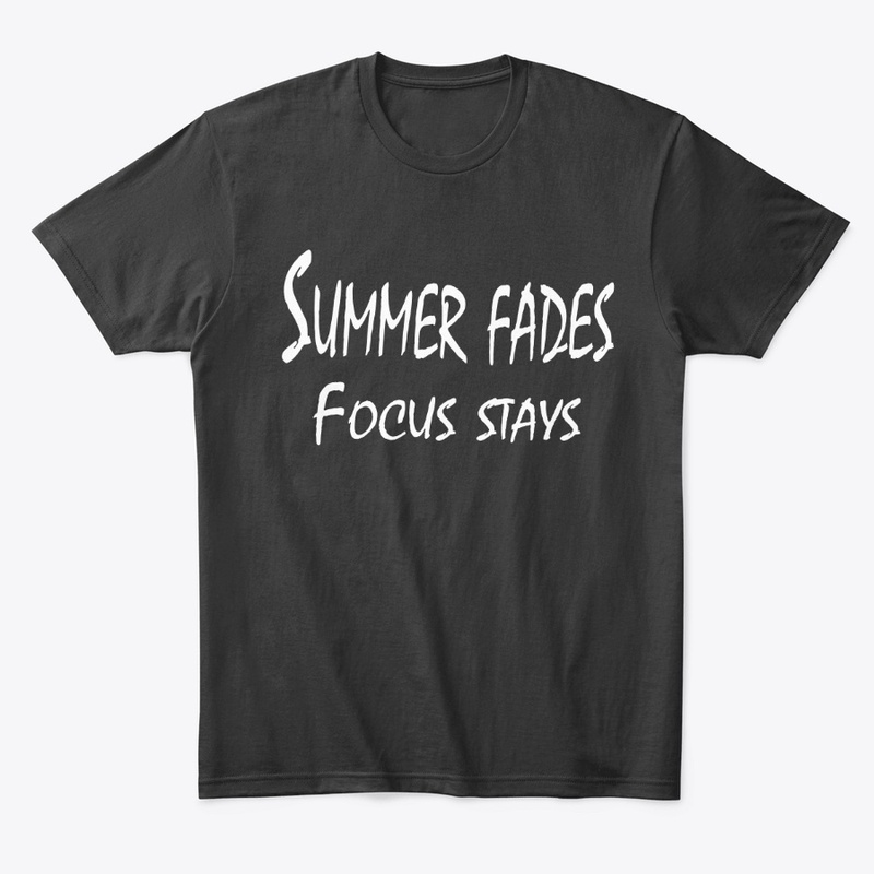 Summer Fades, Focus Stays