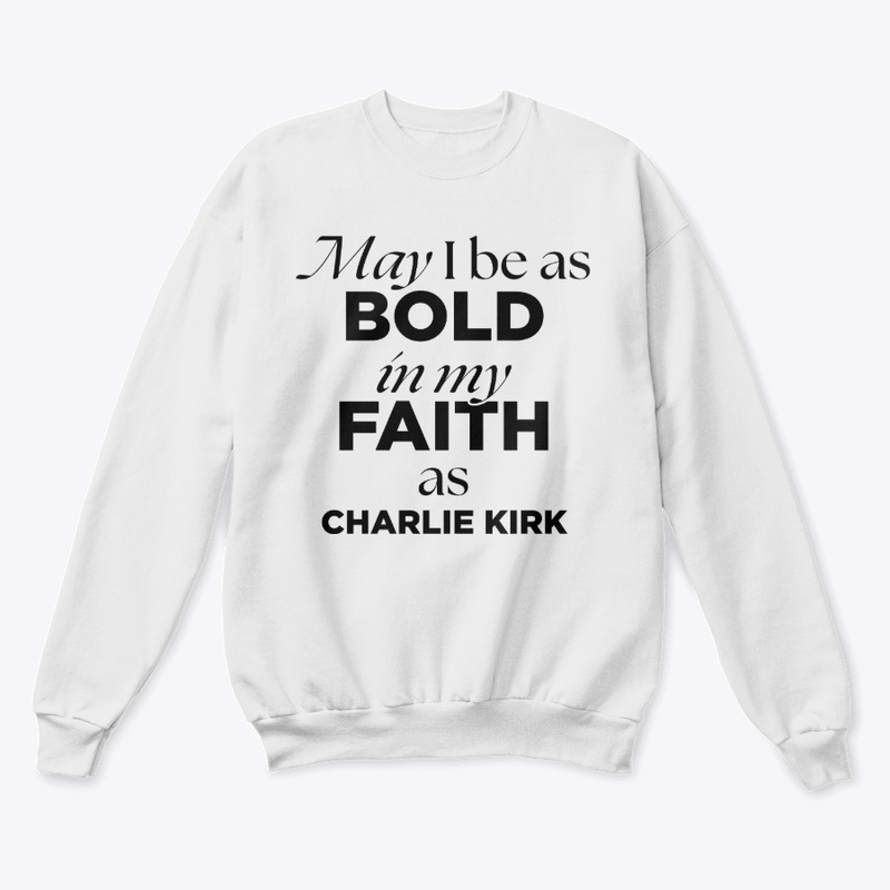 Charlie Kirk - May I Be As Bold