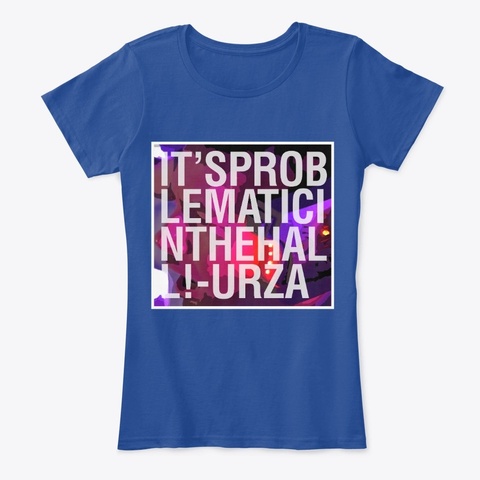 Classic Problematic Deep Royal  T-Shirt Front