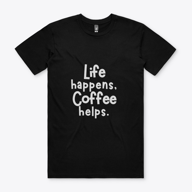 Life Happens Coffee Helps