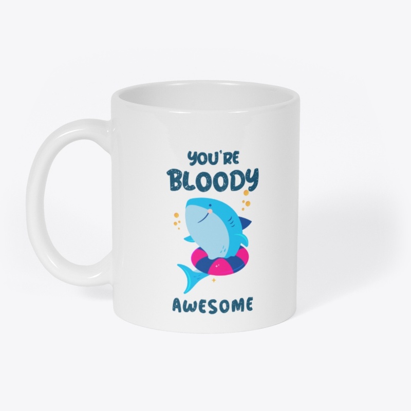 You're bloody awesome
