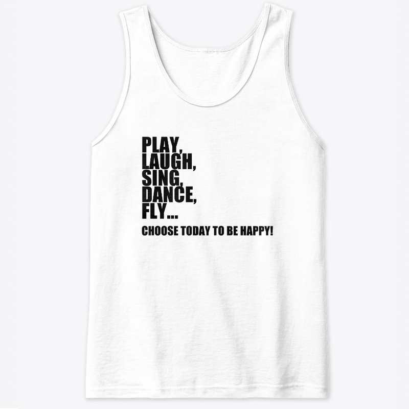 Play, Laugh, Sing, Dance, FLY