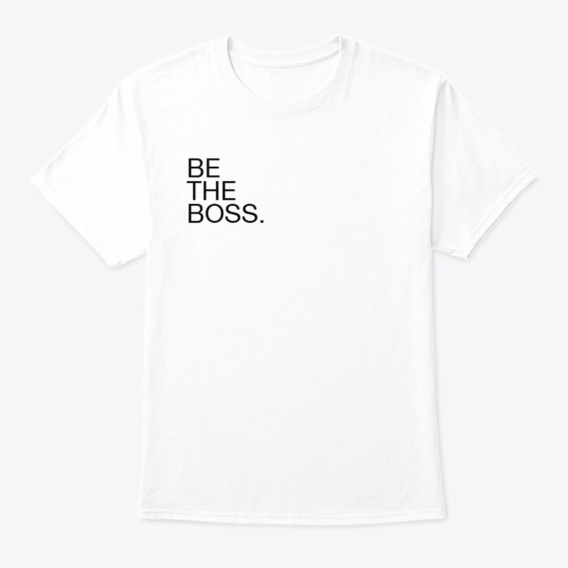 BE THE BOSS.