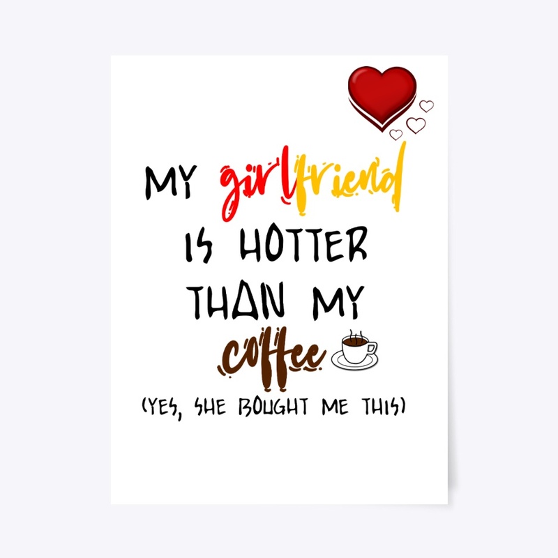 My girlfriend is hotter than my coffee