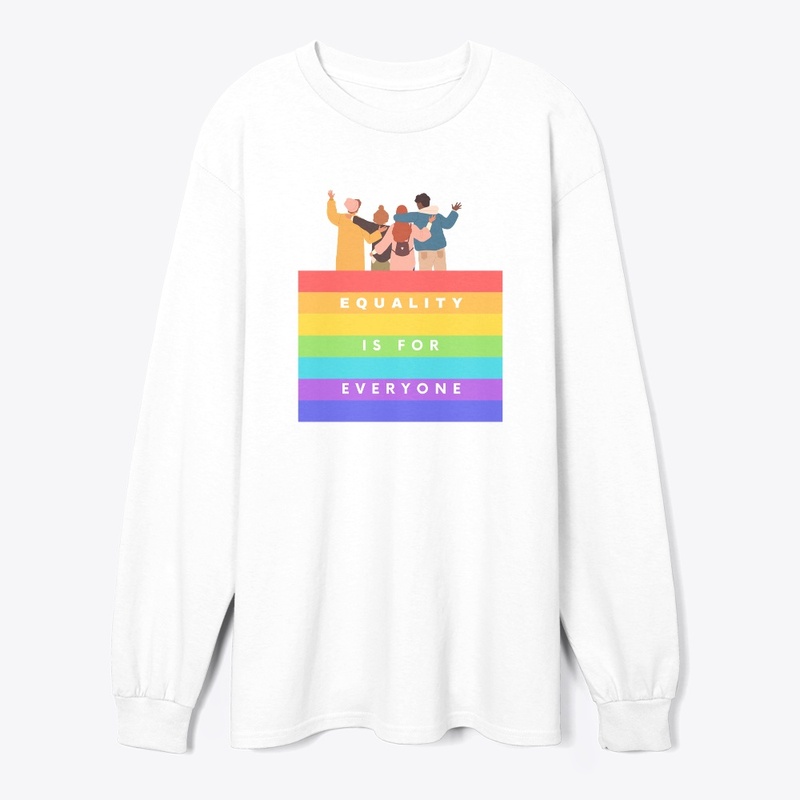 EQUALITY IS FOR EVERYONE.