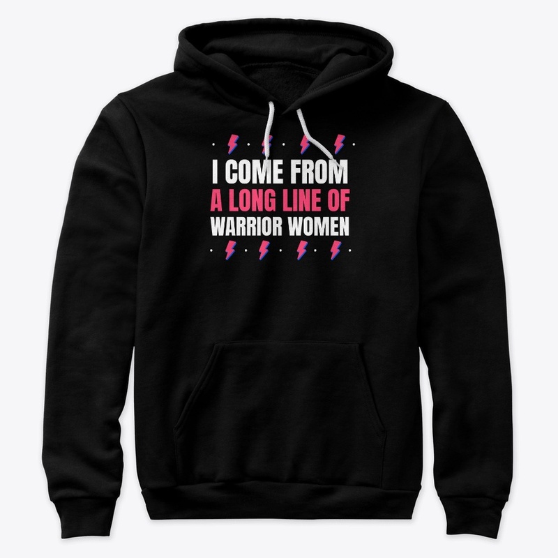 I Come From a Long Line of Warrior Women