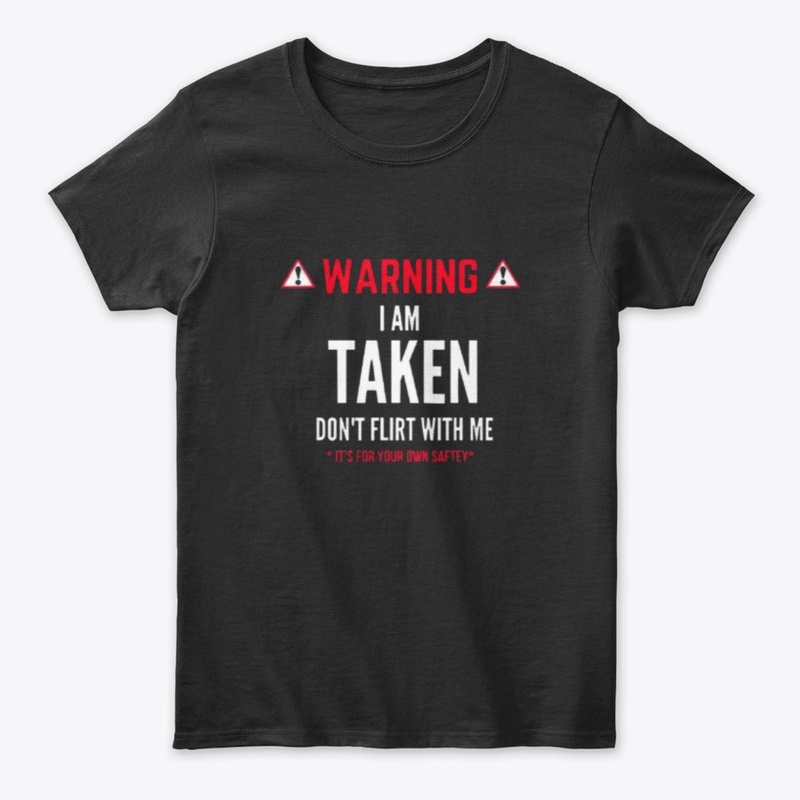 Warning I;m taken Don't flirt