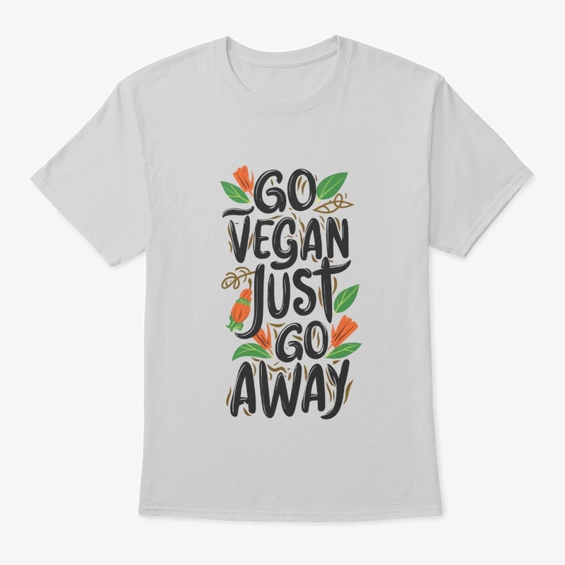 Go Vegan, Just Go Away
