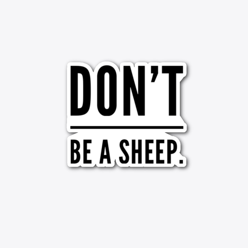Don't Be A Sheep
