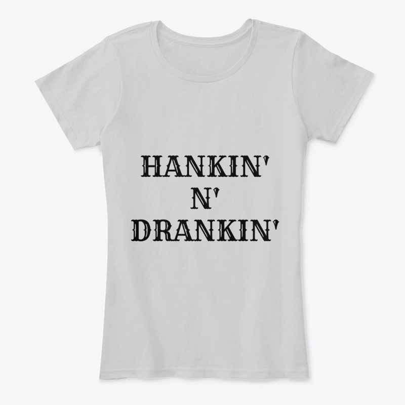 HANKIN' N' DRANKIN'
