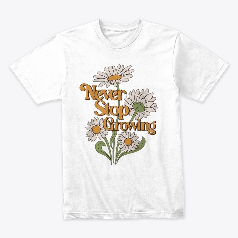 Never Stop Growing