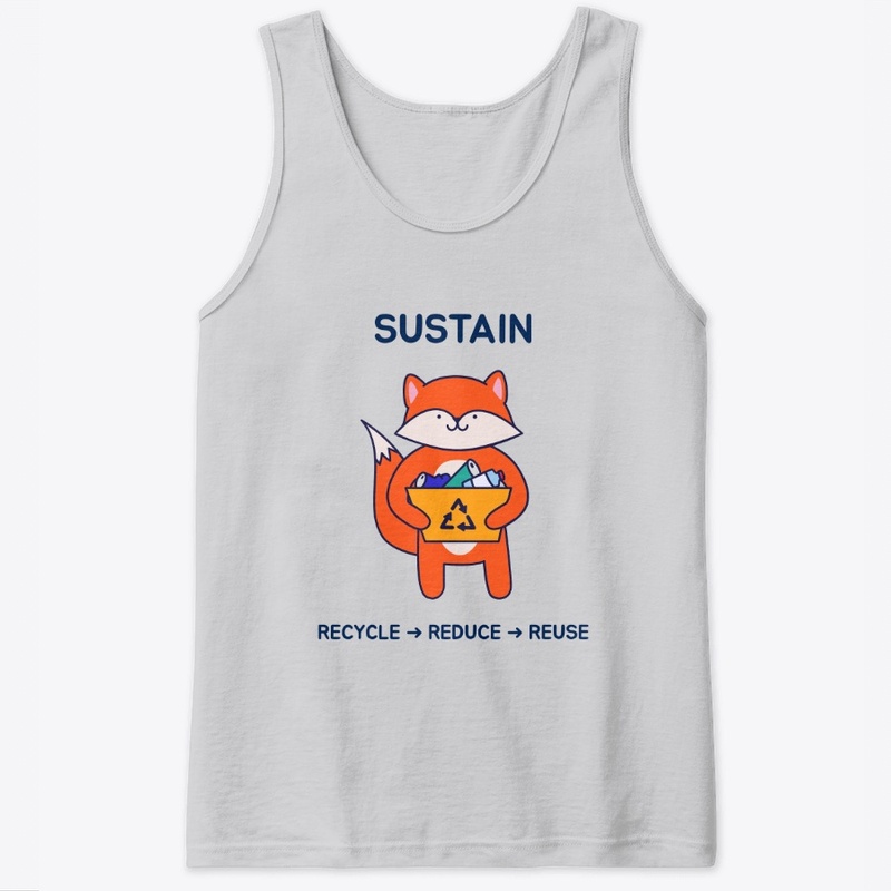 Sustain. Recycle. Reduce. Reuse
